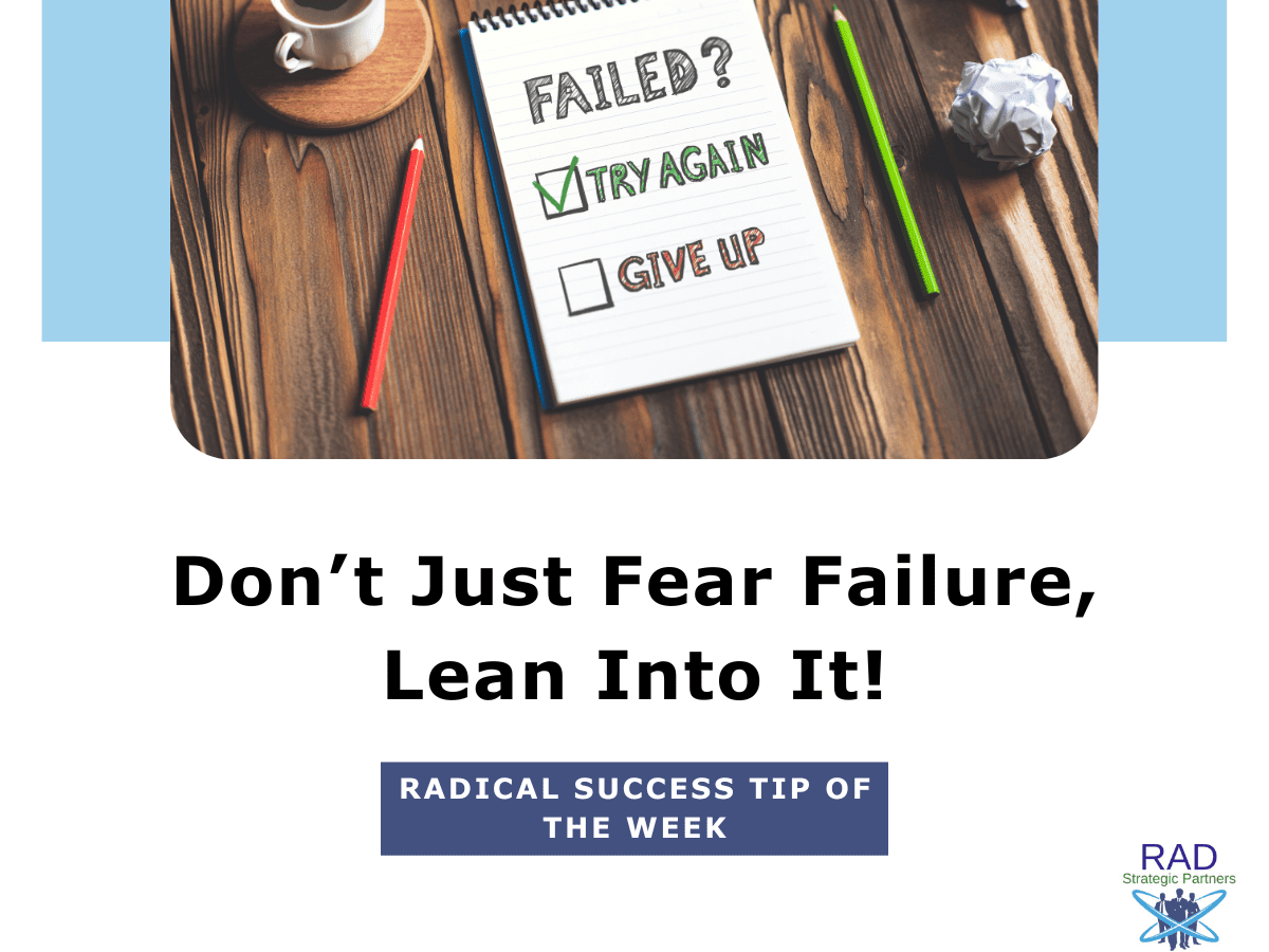 Don't Fear Failure, Lean Into It!