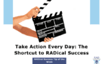 Take Action Every Day: The Master Key to Achieving RADical Success