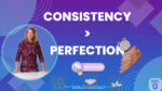 Why Consistency Beats Perfection in Marketing