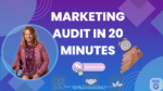 How to Audit Your Marketing in 20 Minutes or Less