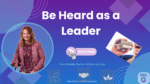 Be Heard as a Leader: Speak So Everyone Understands