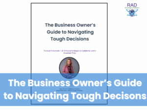 The Business Owner’s Guide to Navigating Tough Decisions (Free Download)