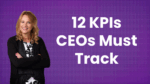 Your CEO Scorecard: 12 KPIs Every Business Owner Must Track to Grow Profitably and Sustainably